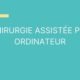 chirurgie assistée par ordinateur